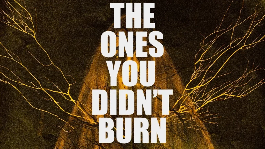 The ones you didn't burn (2022)
