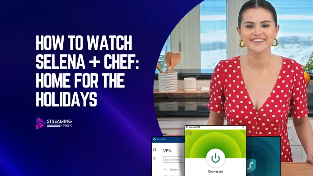 How To Watch Selena + Chef Home for the Holidays in UK