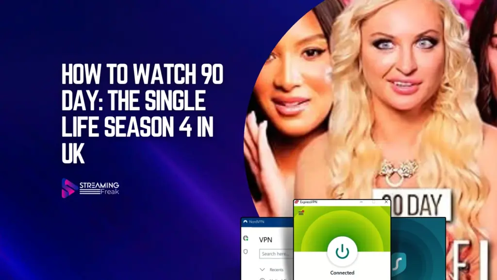 How To Watch 90 Day The Single Life Season 4 in UK