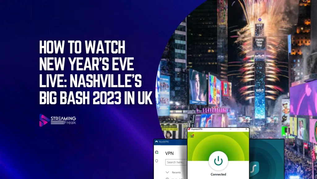 How To Watch New Year’s Eve Live Nashville’s Big Bash 2023 in UK