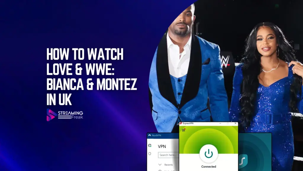 How to Watch Love & WWE Bianca & Montez in UK